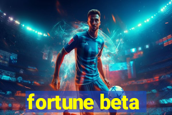 fortune beta